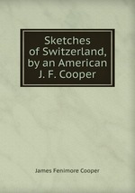 Sketches of Switzerland, by an American J. F. Cooper