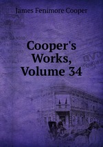 Cooper`s Works, Volume 34