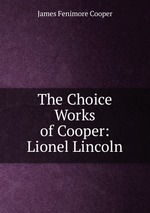 The Choice Works of Cooper: Lionel Lincoln