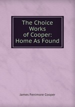 The Choice Works of Cooper: Home As Found