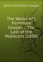 The Works of J. Fenimore Cooper. .: The Last of the Mohicans (1850)