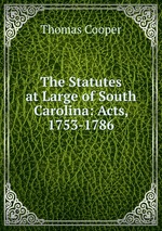 The Statutes at Large of South Carolina: Acts, 1753-1786