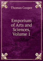 Emporium of Arts and Sciences, Volume 1