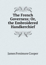 The French Governess; Or, the Embroidered Handkerchief