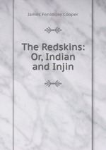 The Redskins: Or, Indian and Injin