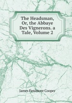 The Headsman, Or, the Abbaye Des Vignerons. a Tale, Volume 2