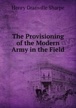 The Provisioning of the Modern Army in the Field