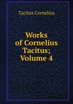 Works of Cornelius Tacitus; Volume 4