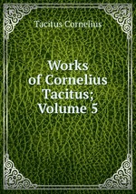 Works of Cornelius Tacitus; Volume 5