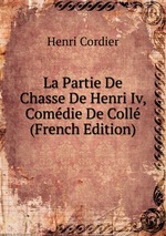 La Partie De Chasse De Henri Iv, Comdie De Coll (French Edition)