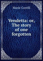 Vendetta: or, The story of one forgotten