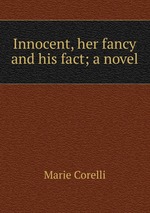 Innocent, her fancy and his fact; a novel