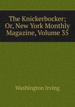 The Knickerbocker; Or, New York Monthly Magazine, Volume 35