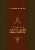 OEuvres De P. Corneille, Volume 6 (French Edition)