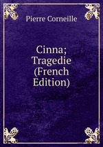 Cinna; Tragedie (French Edition)