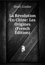 La Rvolution En Chine: Les Origines (French Edition)