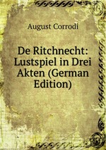 De Ritchnecht: Lustspiel in Drei Akten (German Edition)