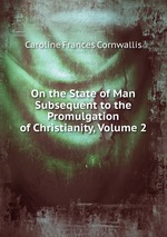 On the State of Man Subsequent to the Promulgation of Christianity, Volume 2
