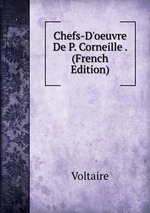 Chefs-D`oeuvre De P. Corneille . (French Edition)