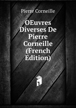 OEuvres Diverses De Pierre Corneille (French Edition)