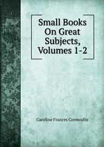 Small Books On Great Subjects, Volumes 1-2
