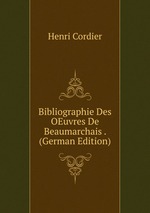 Bibliographie Des OEuvres De Beaumarchais . (German Edition)