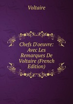 Chefs D`oeuvre: Avec Les Remarques De Voltaire (French Edition)