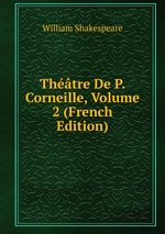 Thtre De P. Corneille, Volume 2 (French Edition)