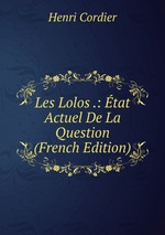 Les Lolos .: tat Actuel De La Question (French Edition)