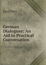 German Dialogues: An Aid to Practical Conversation