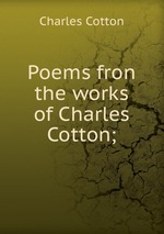 Poems fron the works of Charles Cotton;