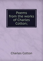 Poems from the works of Charles Cotton;