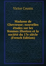 Madame de Chevreuse; nouvelles tudes sur les femmes illustres et la socit du 17e sicle (French Edition)
