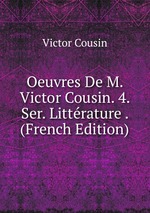 Oeuvres De M. Victor Cousin. 4. Ser. Littrature . (French Edition)