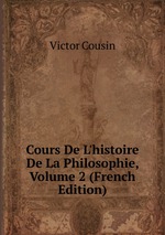 Cours De L`histoire De La Philosophie, Volume 2 (French Edition)