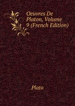 Oeuvres De Platon, Volume 9 (French Edition)
