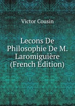 Lecons De Philosophie De M. Laromiguire (French Edition)