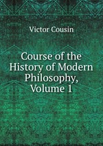Course of the History of Modern Philosophy, Volume 1