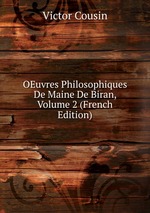 OEuvres Philosophiques De Maine De Biran, Volume 2 (French Edition)
