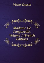 Madame De Longueville, Volume 1 (French Edition)