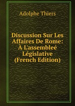 Discussion Sur Les Affaires De Rome:  L`assemble Lgislative (French Edition)