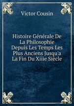 Histoire Gnrale De La Philosophie Depuis Les Temps Les Plus Anciens Jusqu`a La Fin Du Xiiie Sicle