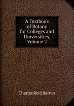 A Textbook of Botany for Colleges and Universities, Volume 2
