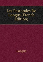Les Pastorales De Longus (French Edition)