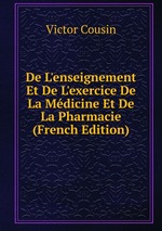 De L`enseignement Et De L`exercice De La Mdicine Et De La Pharmacie (French Edition)