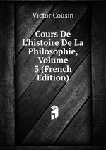 Cours De L`histoire De La Philosophie, Volume 3 (French Edition)
