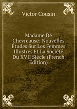 Madame De Chevreause: Nouvelles tudes Sur Les Femmes Illustres Et La Socit Du XVII Sicle (French Edition)
