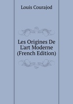 Les Origines De L`art Moderne (French Edition)