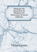 Madame De Hautefort Et Madame De Chevreuse (French Edition)