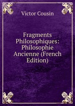 Fragments Philosophiques: Philosophie Ancienne (French Edition)
